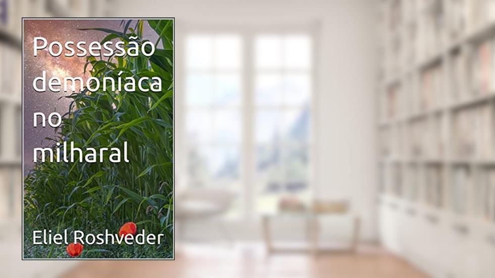 Possessão demoníaca no milharal (Contos de suspense e terror Livro 9), do autor Eliel Roshveder