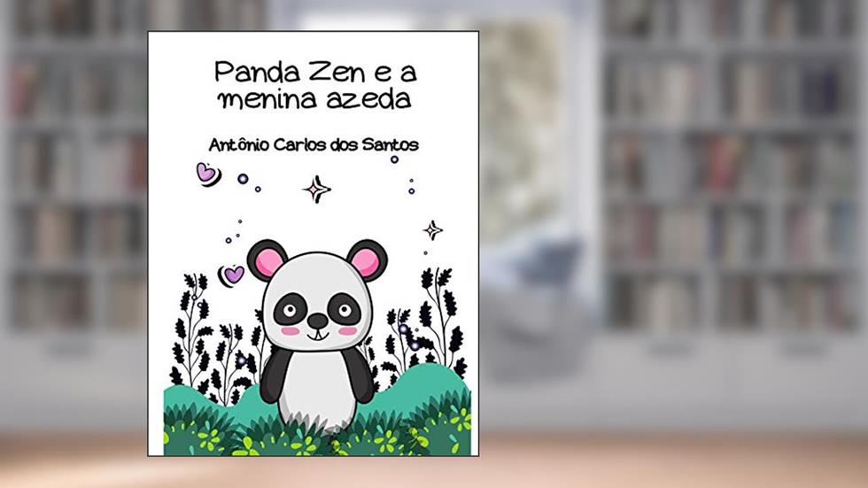 Panda Zen e a menina azeda (Coleção Ciência e espiritualidade para crianças Livro 1), do autor Antônio Carlos dos Santos