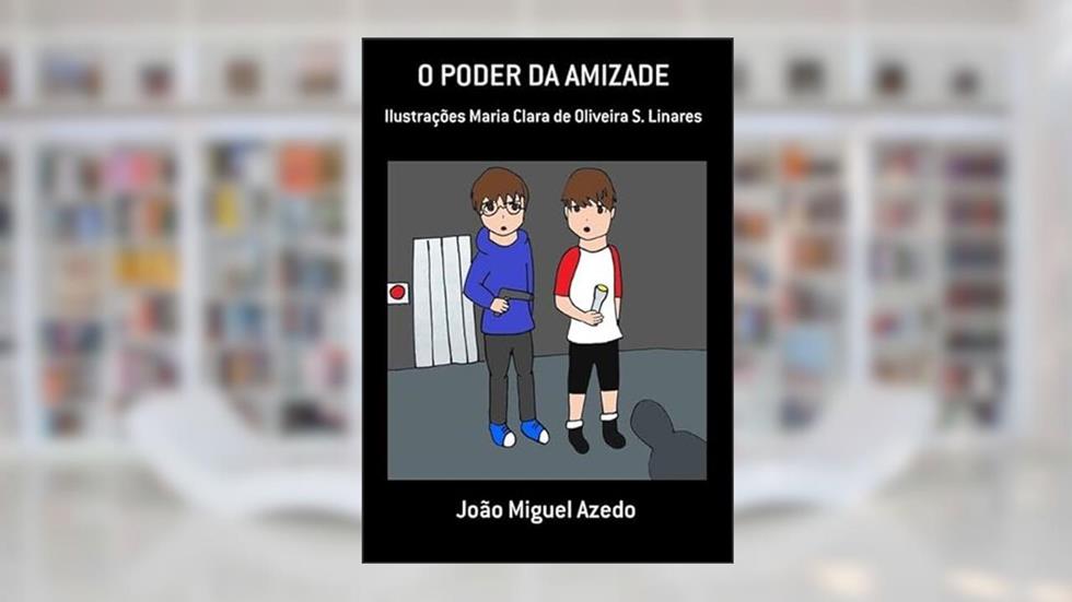 O Poder da Amizade, do autor João Miguel Azedo