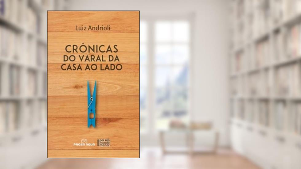 Crônicas do varal da casa ao lado, do autor Luiz Andrioli