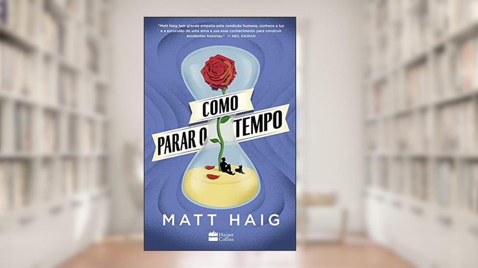 Como parar o tempo: Do mesmo autor de A Biblioteca da Meia-Noite, do autor Matt Haig