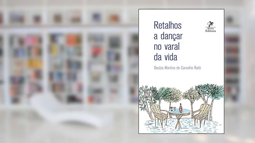 Retalhos a dançar no varal da vida, do autor Deulza Martins de Carvalho Ratti