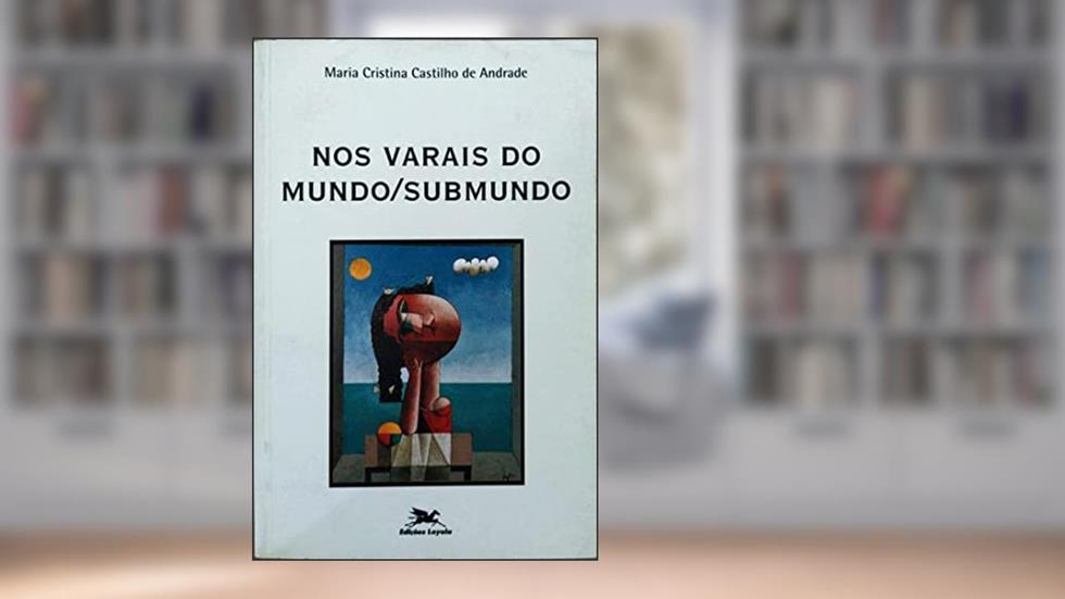Nos Varais do Mundo/Submundo, do autor Andrade-Maria C. Cas