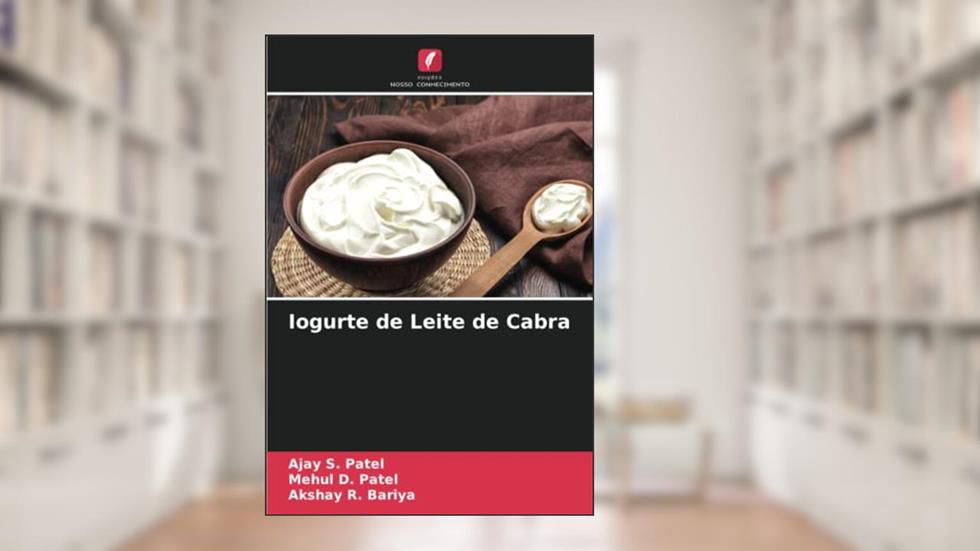 Iogurte de Leite de Cabra, do autor Ajay S. Patel; Mehul D. Patel; Akshay R. Bariya