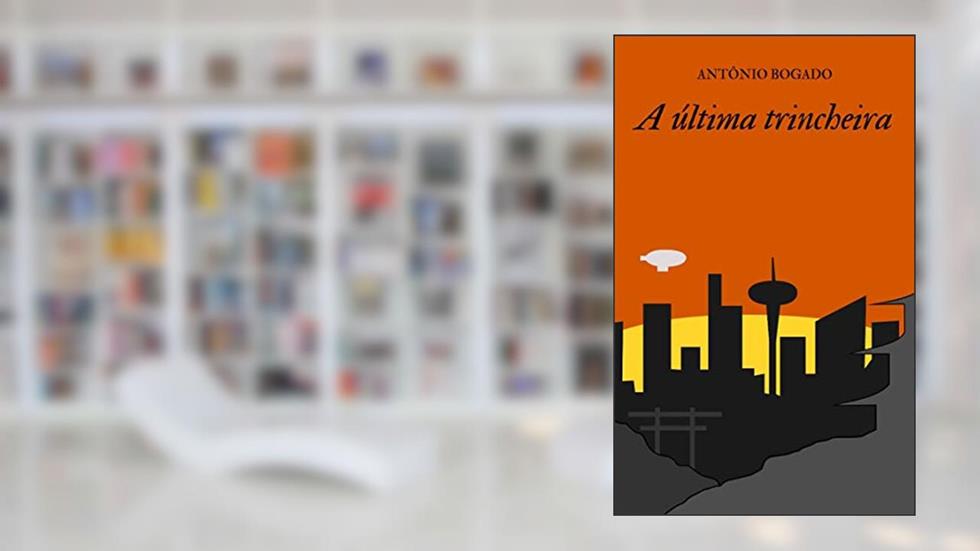 A última trincheira, do autor Antônio Bogado