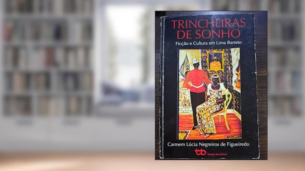 Trincheiras De Sonho: Ficcao E Cultura Em Lima Barreto (Portuguese Edition), do autor Carmem Lúcia Negreiros De Figueiredo