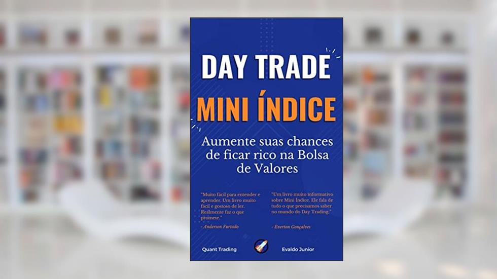 Day Trade em Mini Indice na Bolsa de Valores: Aumente suas chances de ficar Rico na Bolsa de Valores, do autor Evaldo Junior