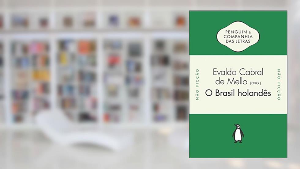 O Brasil holandês, do autor Evaldo Cabral de Mello