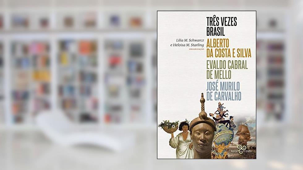 Três vezes Brasil, do autor Alberto Costa e Silva; Evaldo Cabral de Mello; José Murilo de Carvalho