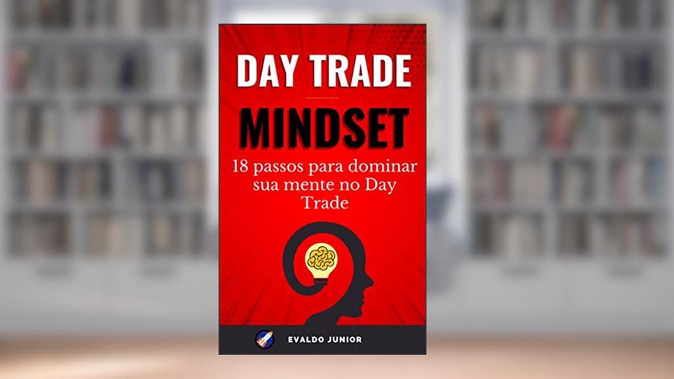 MindSet para Day Trade: Aumente suas chances de ficar rico na Bolsa de Valores, do autor Evaldo Junior