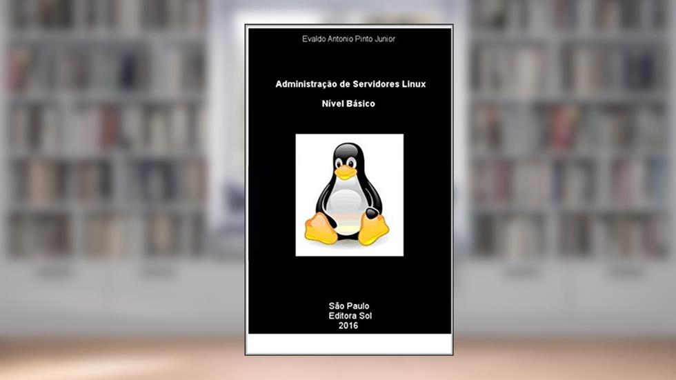Administração de Servidores Linux - Nível Básico, do autor Evaldo Antonio Pinto Junior