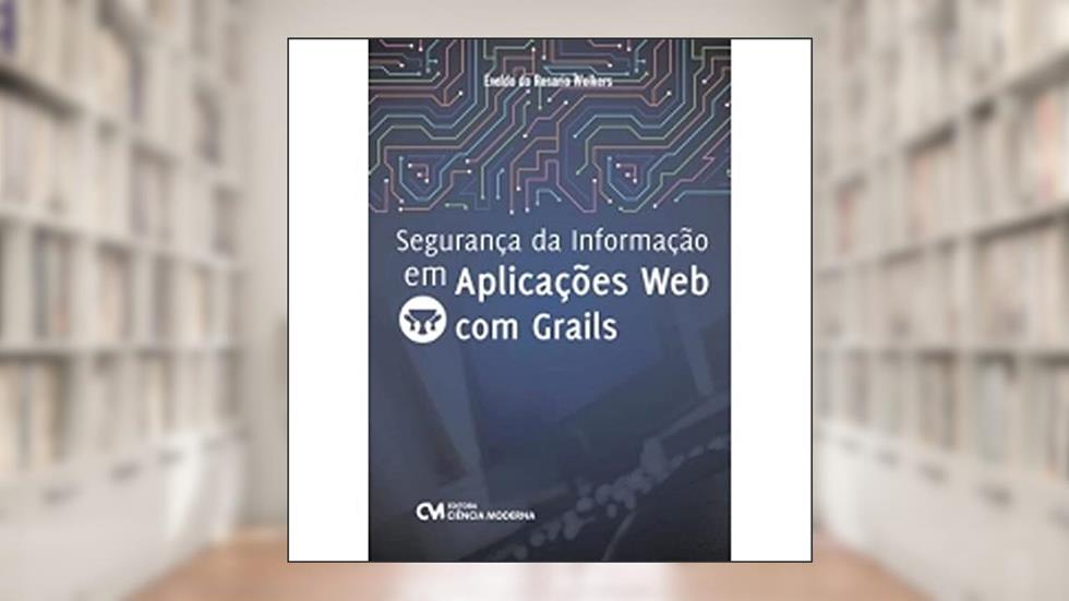 Segurança da Informação em Aplicações Web com Grails, do autor Evaldo do Rosario Wolkers