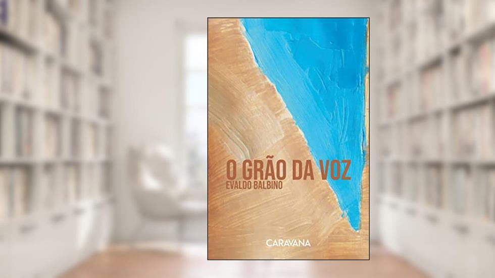 O grão da voz, do autor Evaldo Balbino