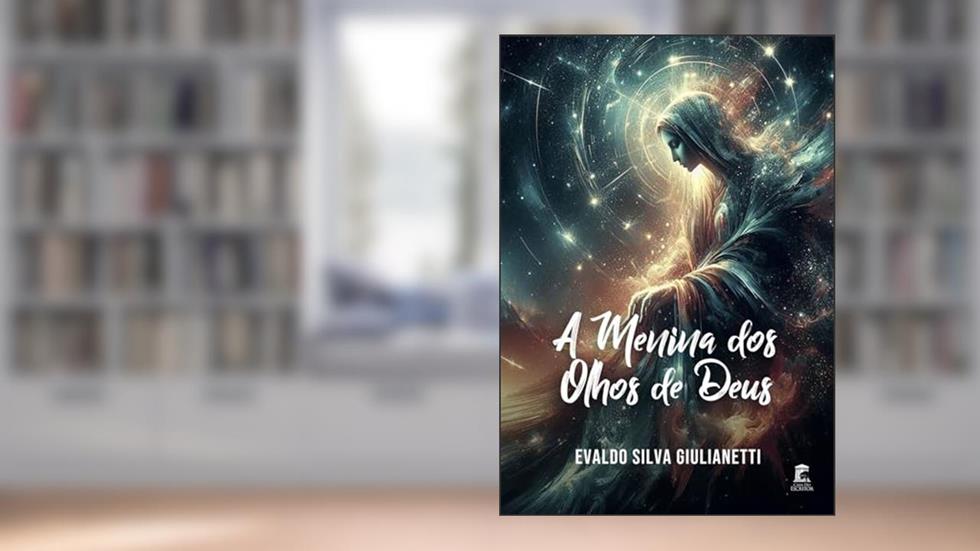 A MENINA DOS OLHOS DE DEUS, do autor Evaldo S. Giulianetti