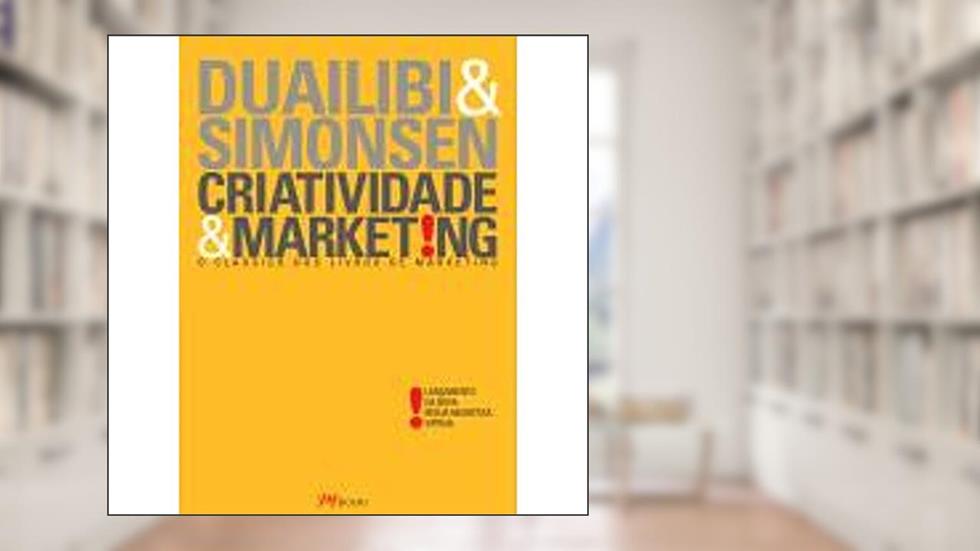 Criatividade e Marketing. O Clássico dos Livros de Marketing, do autor Harry Simonsen Jr.; Roberto Duailibi