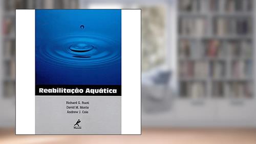 Capa de Reabilitação aquática, do autor Richard G. Ruoti; David M. Morris; Andrew J. Cole