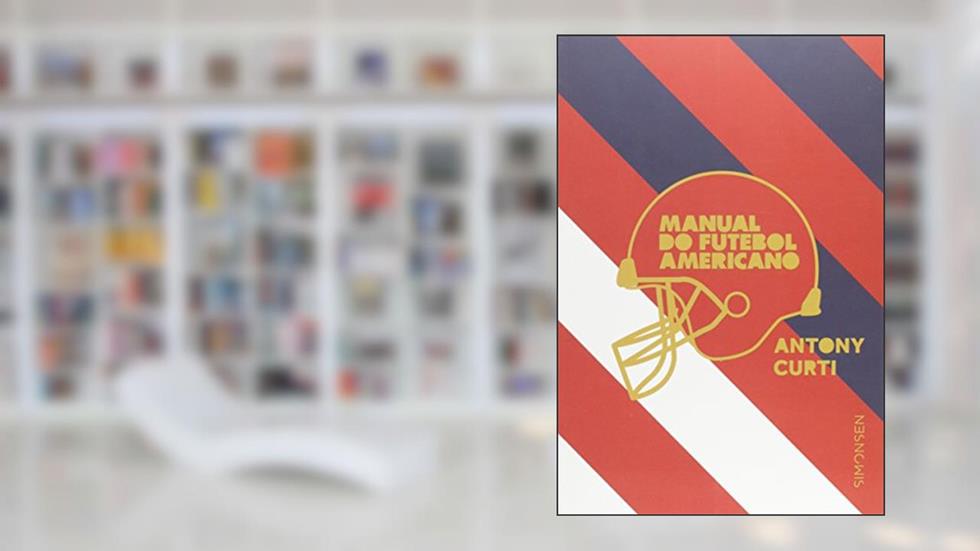 Manual do Futebol Americano, do autor Antony Curti