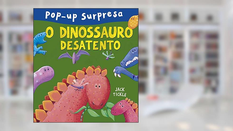 O dinossauro desatento, do autor Jack Tickle
