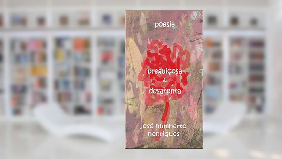 Preguiçosa & Desatenta, do autor José Humberto da Silva Henriques
