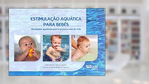 Capa de Estimulação Aquática Para Bebês. Atividades Aquáticas Para o Primeiro Ano de Vida, do autor Luciane de Paula Borges de Siqueira; Juan Antonio Moreno Murcia