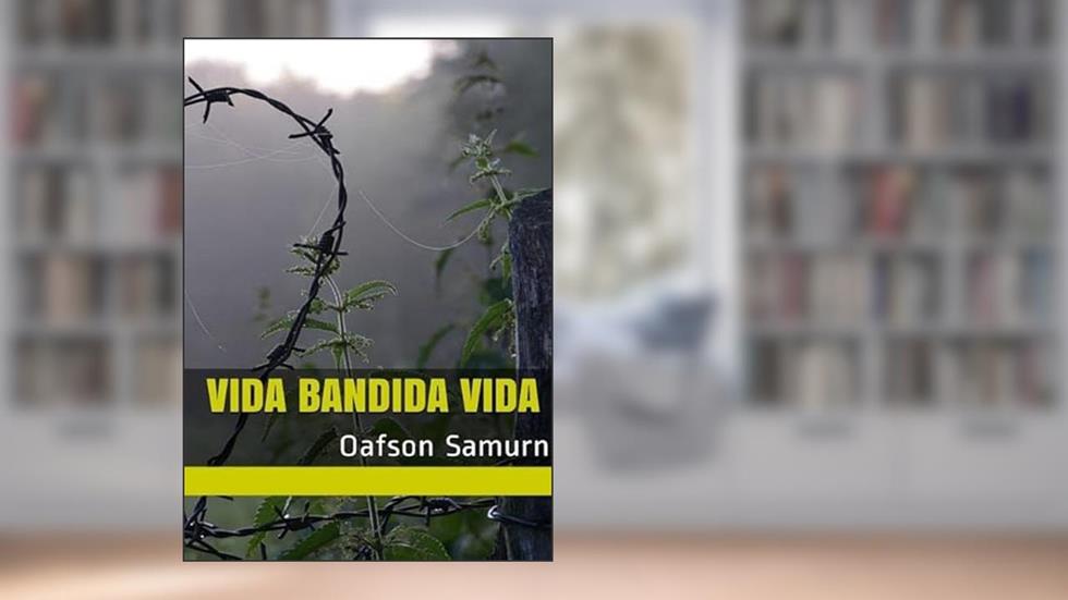 Vida, Bandida Vida, do autor Oafson Samurn