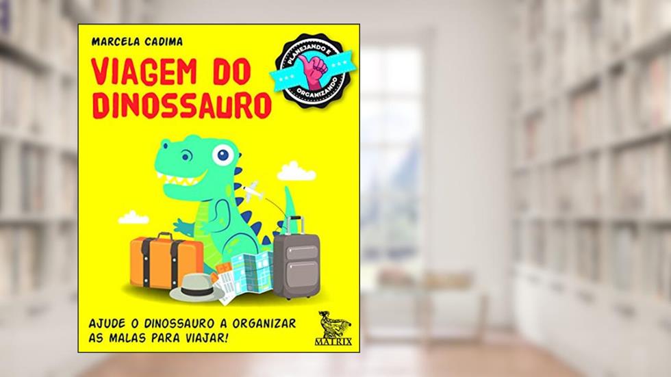 Viagem do dinossauro: Ajude o dinossauro a organizar as malas e viajar, do autor Marcela Cadima