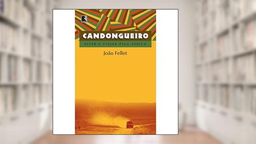 Capa de Candongueiro: Viver e viajar pela África: Viver e viajar pela África, do autor João Fellet