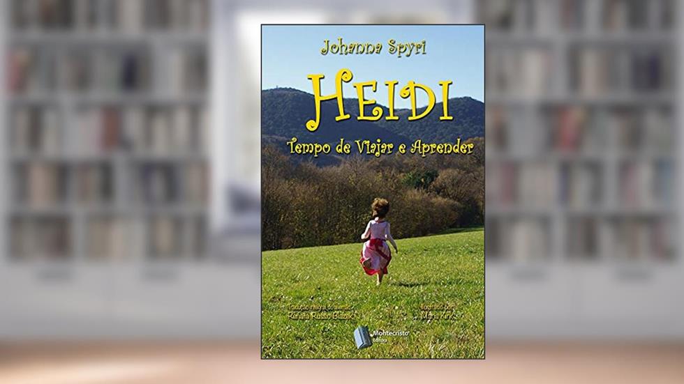 Heidi - Tempo de viajar e aprender, do autor Johanna Spyri