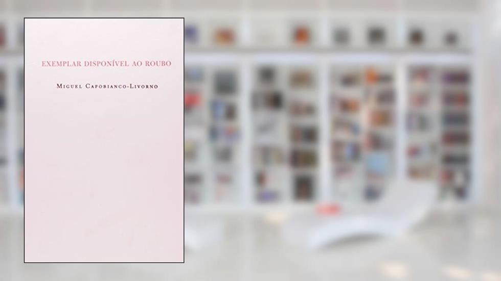 Exemplar disponível ao roubo, do autor Miguel Capobianco-Livorno