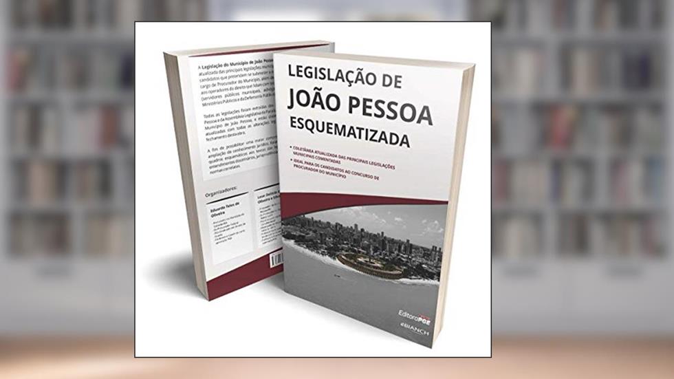 Legislação de João Pessoa Esquematizada - Disponível !!, do autor Eduardo Teles de Oliveira, Leon Delácio de Oliveira e Silva, Leonardo Teles de Oliveira