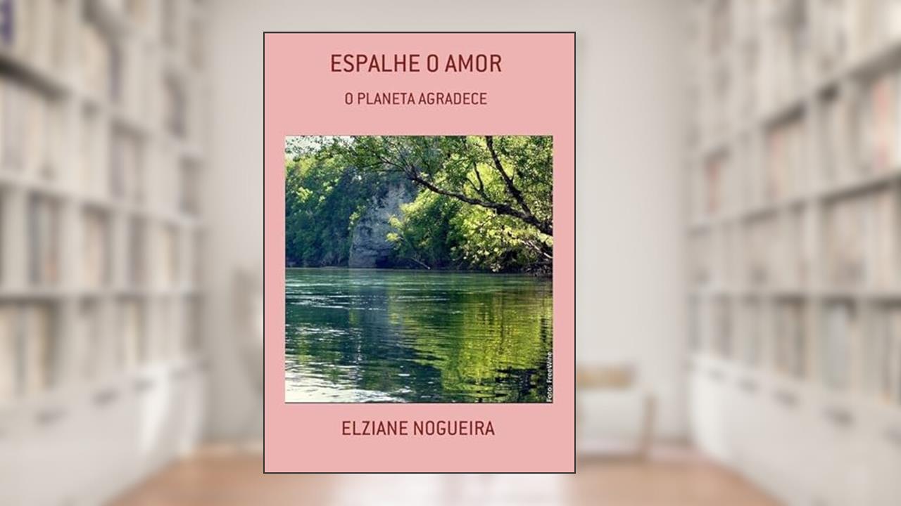 Espalhe o Amor, do autor Elziane Nogueira