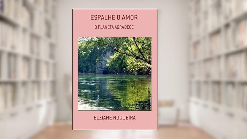 Espalhe o Amor, do autor Elziane Nogueira