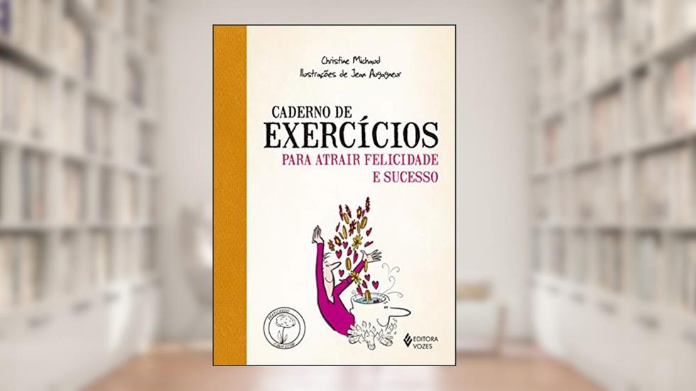 Caderno de exercícios para atrair felicidade e sucesso, do autor Christine Michaud