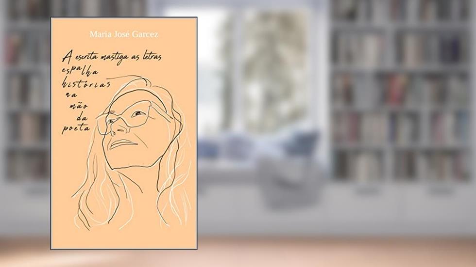 A escrita mastiga as letras: espalha histórias na mão da poeta, do autor Maria josé Garcez