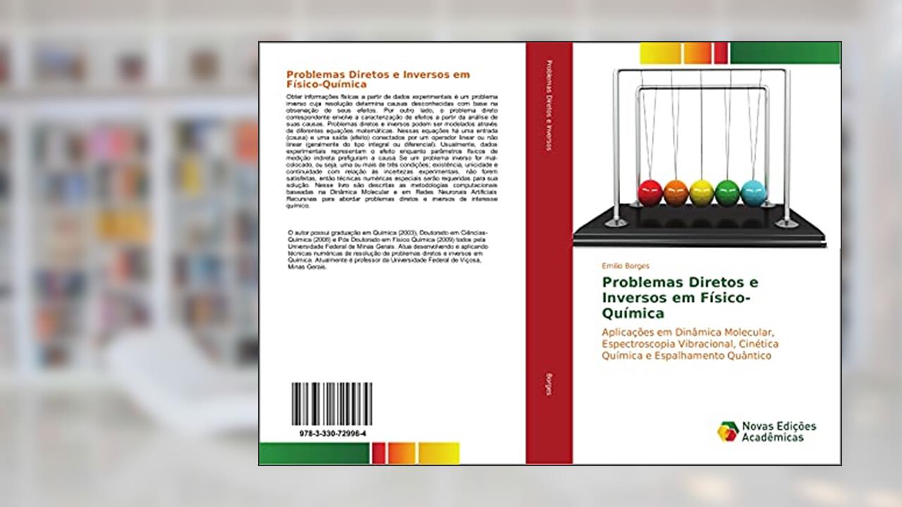 Problemas Diretos e Inversos em Físico-Química: Aplicações em Dinâmica Molecular, Espectroscopia Vibracional, Cinética Química e Espalhamento Quântico, do autor Emilio Borges