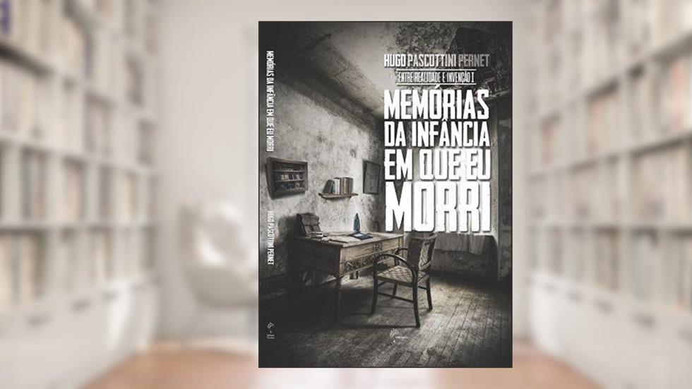Memórias da infância em que eu morri, do autor Hugo Pernet