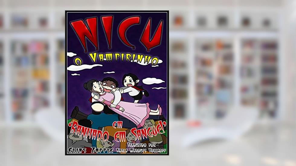 Banhado em Sangue! (Nicu - O Vampirinho Livro 3), do autor Elias Zapple