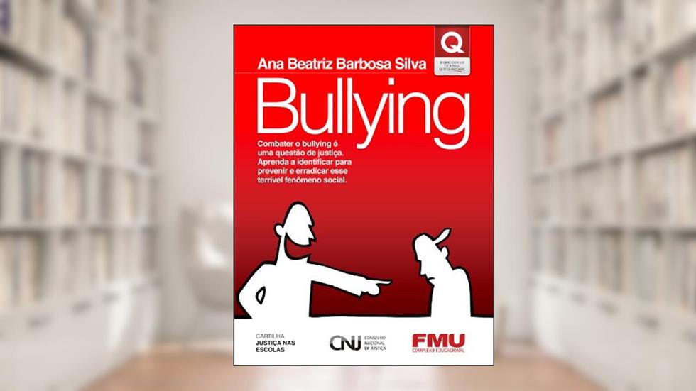 Bullying - Cartilha Justiça nas Escolas, do autor FMU Complexo Educacional; CNJ Conselho Nacional de Justiça; Ana Beatriz Barbosa Silva