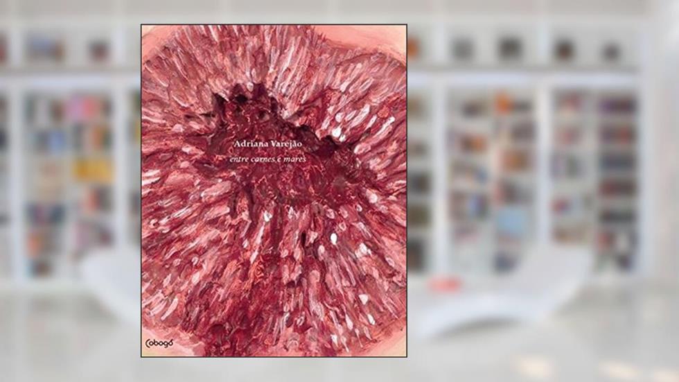 Entre carnes e mares, do autor Adriana Varejão