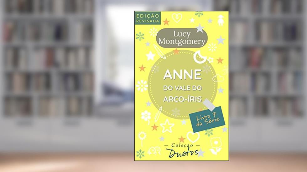 Anne do Vale do Arco Íris (Coleção Duetos): Livro 7 da série Anne de Green Gables, do autor Lucy Montgomery