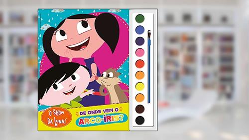 Capa de O Show da Luna - De onde vem o arco-íris?, do autor Ciranda Cultural