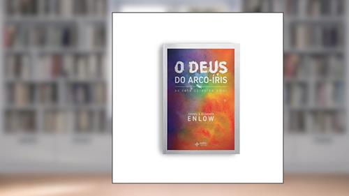 Capa de O Deus do arco-íris, do autor Johnny Enlow; Elizabeth Enlow