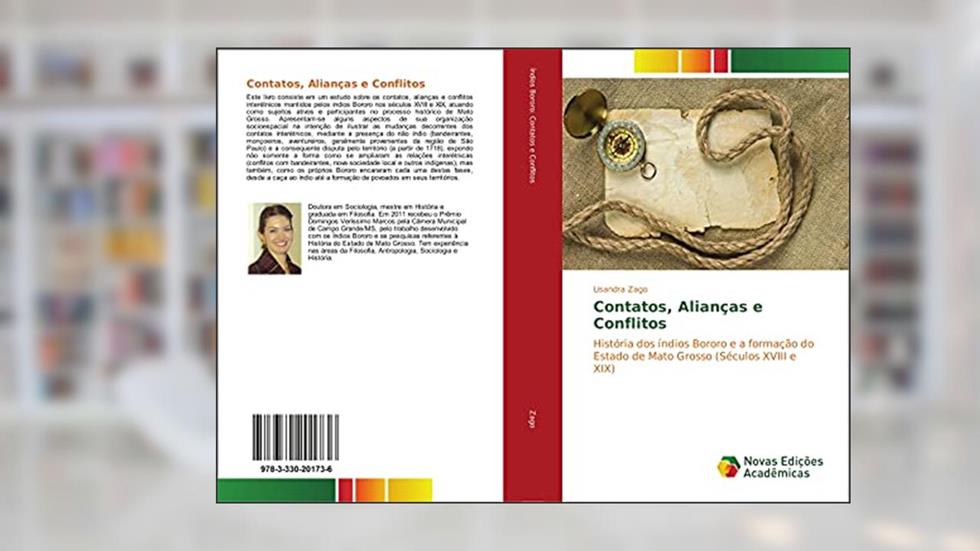 Contatos, Alianças e Conflitos: História dos índios Bororo e a formação do Estado de Mato Grosso (Séculos XVIII e XIX), do autor Lisandra Zago