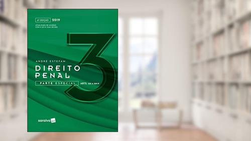 Capa de Direito Penal 3 : Parte especial - 6ª edição de 2019: Parte Especial (arts. 235 a 359-h): Volume 3, do autor André Estefam