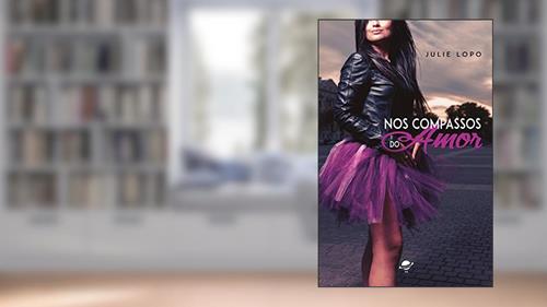 Capa de Nos compassos do amor: Série Nos passos - Livro 3, do autor Julie Lopo