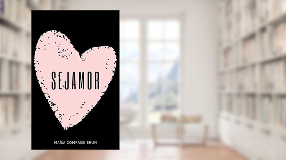 SEJAMOR, do autor Maísa Compassi Brun
