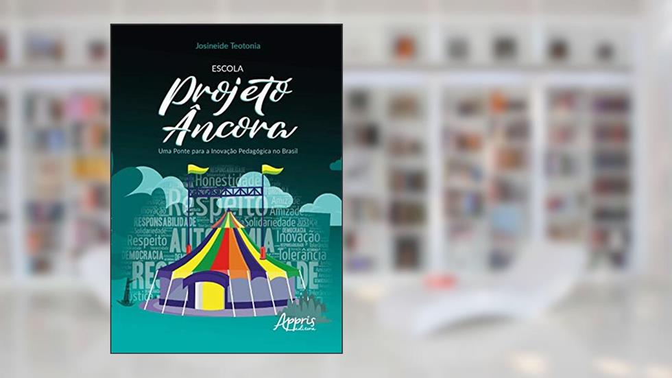 Escola projeto âncora: uma ponte para a inovação pedagógica no Brasil, do autor Josineide Teotonia da Silva