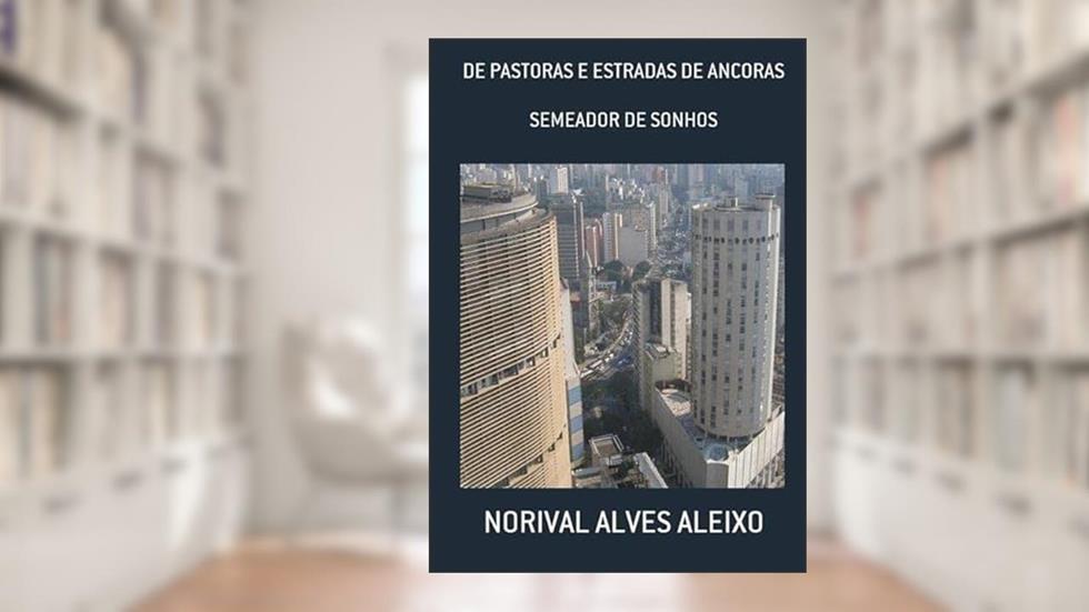 de Pastoras e Estradas de Ancoras, do autor Norival Alves Aleixo