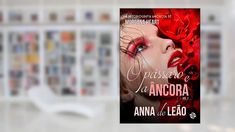 O pássaro e a âncora 2: Volume 2, do autor Anna de Leão