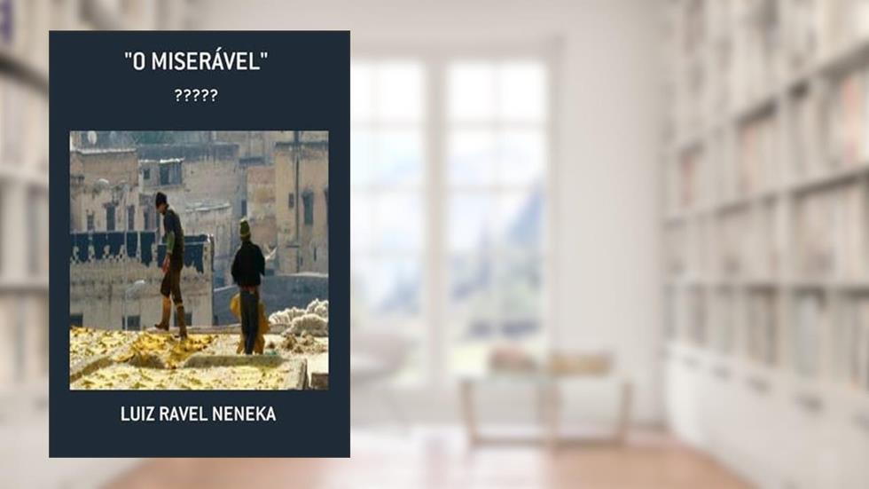 "O Miseravel", do autor Luiz Ravel Neneka